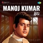 Manoj Kumar Hits - Manna Dey Song Download